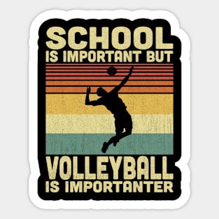 School Is Important But Volleyball Is Importanter Vintage Volleyball Lovers Sticker